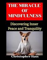 The Miracle Of Mindfulness: How To Discover Inner Peace And Tranquility 