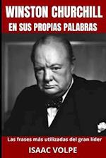 WINSTON CHURCHILL EN SUS PROPIAS PALABRAS. Las frases más utilizadas del gran líder