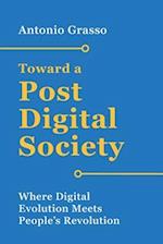 Toward a Post-Digital Society: Where Digital Evolution Meets People's Revolution 