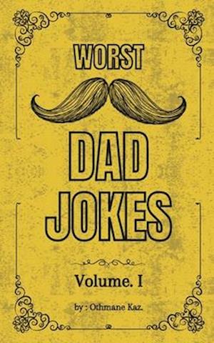 Worst Dad Jokes: 300 Hilariously Bad Dad Jokes - The Ultimate Gag Gift for Every Joke Book Hero and the Perfect Christmas Collection of the World's Be