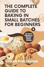 The Complete Guide to Baking in Small Batches for Beginners