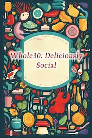 Whole30: Deliciously Social