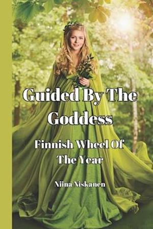 Guided By The Goddess - Finnish Wheel Of The Year