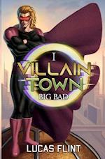 Villain Town: Big Bad: A LitRPG Adventure 