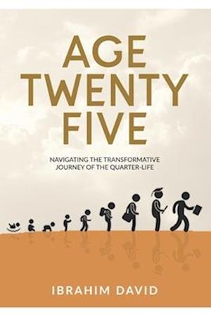 Age Twenty-Five: Navigating The Transformative Journey Of The Quarter- Life