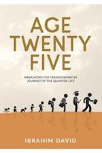 Age Twenty-Five: Navigating The Transformative Journey Of The Quarter- Life 