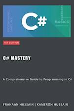 C# Mastery: A Comprehensive Guide to Programming in C# 