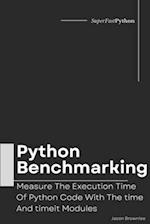 Python Benchmarking: Measure The Execution Time Of Python Code With The time And timeit Modules 