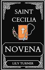 St. Cecilia Novena: The Life history and a powerful 9-Day Novena Devotion to Saint Cecili 