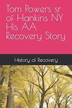 Tom Powers sr of Hankins NY His Alcoholics Anonymous Recovery Story 