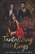 Tantalizing Kings (Boys Of Kingston Academy Book One) 