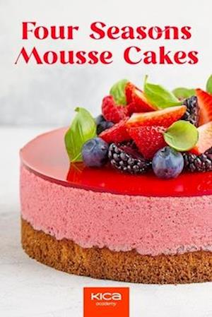 Four Seasons Mousse Cakes