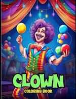 Clown Coloring Book: Funny Clown Illustrations To Color & Relax. Circus Clown Coloring Book 