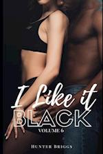 I Like it Black: Volume 6 