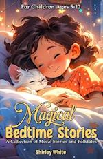 Magical Bedtime Stories For Children Ages 5-12: A Collection of Moral Stories and Folktales 