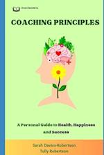 Coaching Principles: A Personal Guide to Health, Happiness and Success 