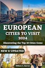 EUROPEAN CITIES TO VISIT 2024: Discovering the Top 10 City Gems 