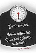 Guide complet pour vaincre l'obésité infantile ensemble