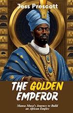 The Golden Emperor: Mansa Musa's Journey to Build an African Empire 