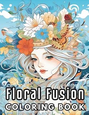 Floral Fusion Coloring Book: Craft Your Serene Oasis: 50 Calming Floral Portraits