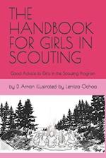 THE HANDBOOK FOR GIRLS IN SCOUTING: Good Advice to Girls in the Scouting Program 