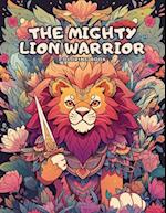 The Mighty Lion Warrior Coloring Book: Immerse Yourself in 50 Mythical Illustrations and Quotations 