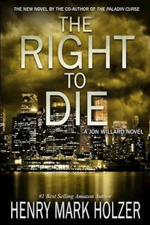 The Right to Die: A Jon Willard Novel