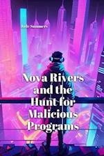 Nova Rivers: and the Hunt for Malicious Programs 