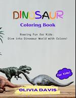 Dinosaur Coloring Book: Roaring Fun for Kids: Dive into Dinosaur World with Colors! 