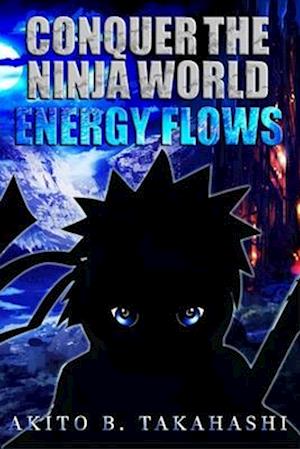 Conquer The Ninja World: Energy Flows