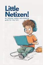 Little Netizen! An Internet safety and etiquette guide for tiny tots.: "Little Netizen" sets little children (up to 8 years old) on the path to being