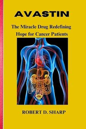 Avastin : The Miracle Drug Redefining Hope for Cancer Patients