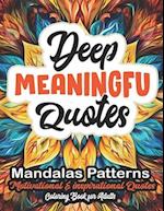 Deep & Meaningful Coloring Book: Motivational Quotes & Patterns - Stress Relief 8.5x11 