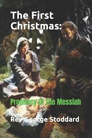 The First Christmas:: Prophecy Of The Messiah