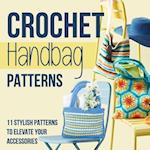Crochet Handbag Patterns: 11 Stylish Patterns to Elevate Your Accessories: Fashion Crochet 