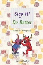 Stop It! Do Better: starve the demogorgon 