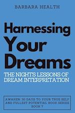 Harnessing Your Dreams: The Night's Lessons of Dream Interpretation 