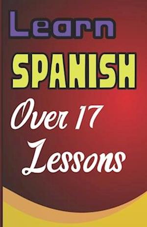 Learn Spanish In English Lessons: More Than 17 Lessons, Spanish language guide, verbs explained