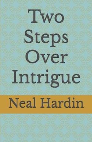 Two Steps Over Intrigue