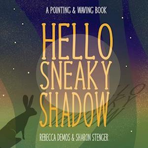 Hello Sneaky Shadow: A Pointing & Waving Book