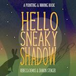 Hello Sneaky Shadow: A Pointing & Waving Book 