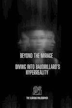 Beyond the Mirage: Diving into Baudrillard's Hyperreality 