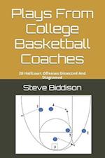 Plays From College Basketball Coaches: 20 Halfcourt Offenses Dissected And Diagramed 