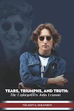 Tears, Triumphs, and Truth: The Unforgettable John Lennon 