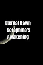 Eternal Dawn: Seraphina's Awakening 