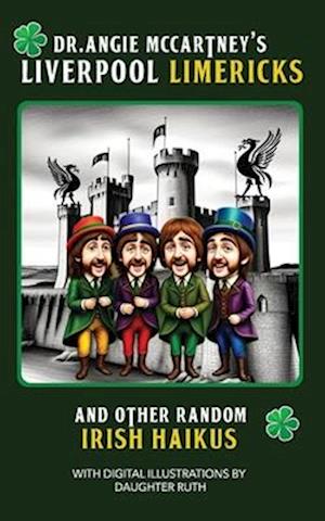 Mrs. McCartney's Liverpool Limericks and Other Random Irish Haikus: Throne Room Reading for Fans of The Fabs