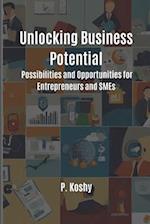 Unlocking Business Potential: Possibilities and Opportunities for Entrepreneurs and SMEs 