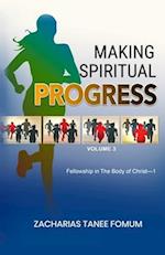 Making Spiritual Progress (Volume Three): Fellowship in The Body of Christ-1 