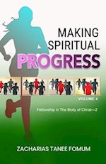 Making Spiritual Progress (Volume Four): Fellowship in The Body of Christ-2 