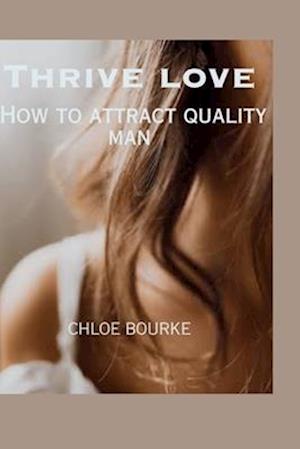 Thrive love: How to attract quality man